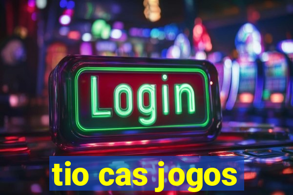 tio cas jogos